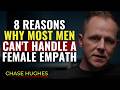 8 Reasons Why Most Men Can't Handle A Female Empath | Chase Hughes