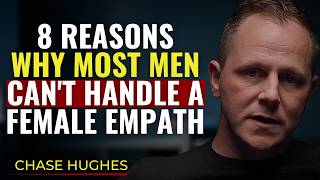 8 Reasons Why Most Men Can't Handle A Female Empath | Chase Hughes