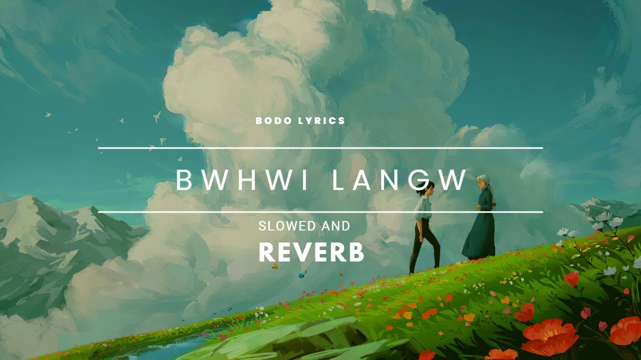 BWHWI LANGW || GAUTAM X PRODHAN || SLOWED X REVERB || BODO LYRICS ||