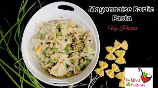 Mayonnaise Garlic Pasta / Veg Pasta Recipe / Mayo Pasta /  Pasta Recipe