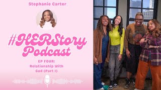 #HERStory Podcast // Episode 4 - Relationship With God (Part 1), ft. Elizabeth Woodson