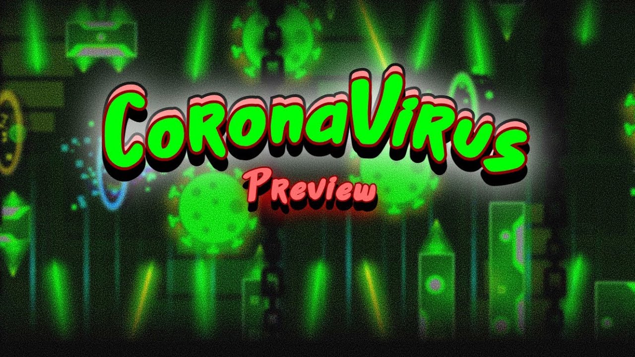 "CoronaVirus" (Megacollab preview) by Armosos and more  | Geometry Dash