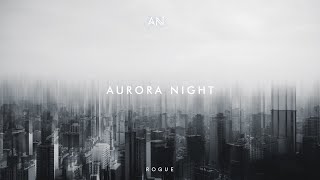 Trance Music 2019 | Aurora Night - Rogue (Original Mix)