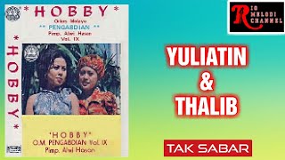 YULIATIN & THALIB - TAK SABAR | O.M. PENGABDIAN VOL. 9