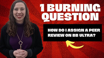 1BQ, Episode 1: "How Do I Assign a Peer Review on Bb Ultra?"