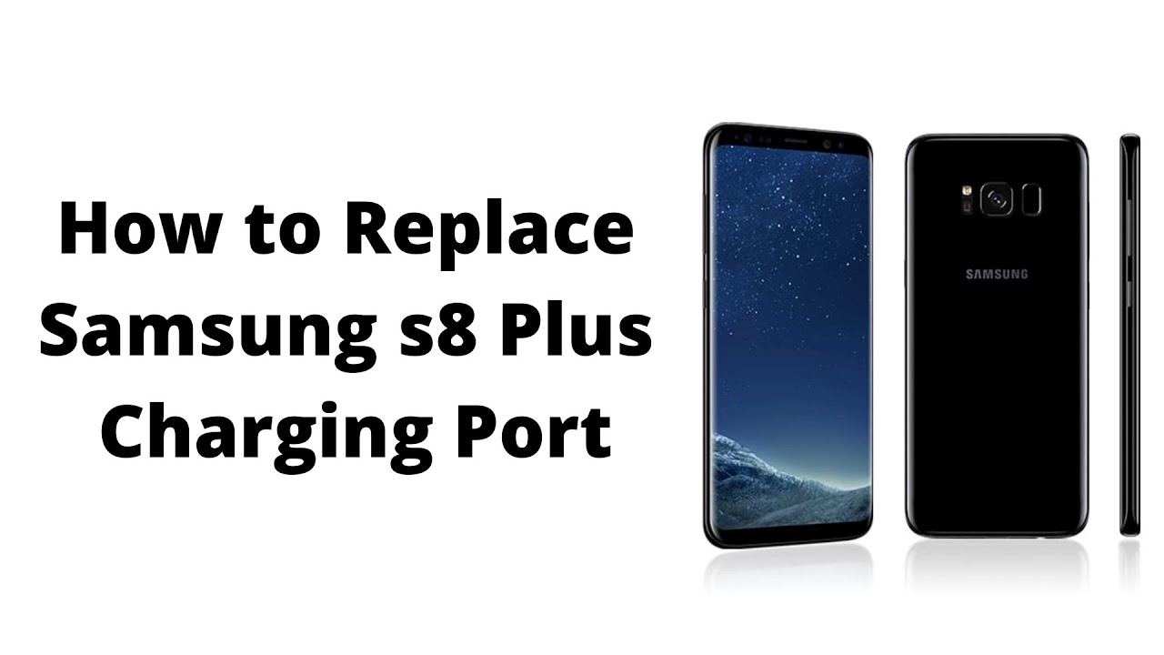 How to Replace Charging port of Samsung S8 Plus - YouTube