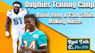 Miami Dolphins Training Camp: David Long & Cam Smith Making Noise! | Real Talk Fins Talk