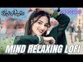 Vaaste (Slow &amp; Reverb) Song l Hindi Lofi Music l Mind Relax Lofi Mashup