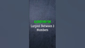 algorithm to find largest of 3 numbers #education #algorithmic #programming