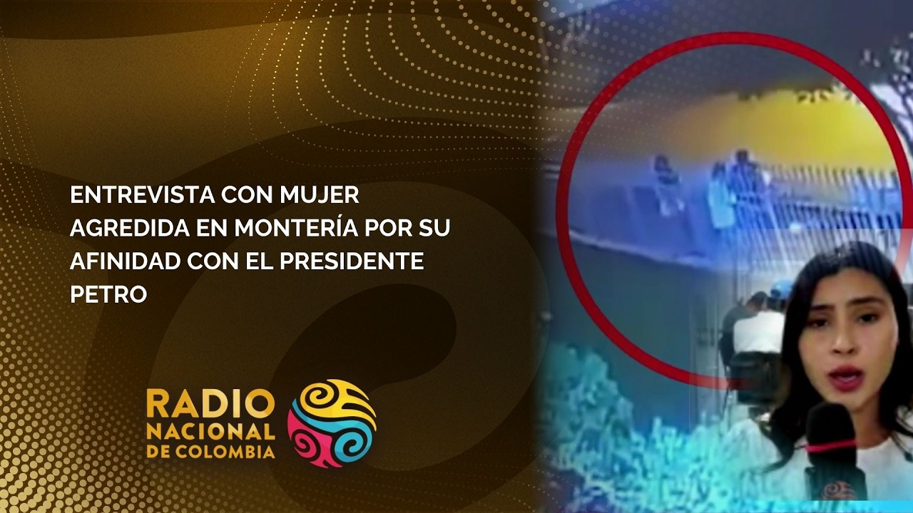ENTREVISTA CON MUJER AGREDIDA EN MONTERÍA POR SU AFINIDAD CON EL PRESIDENTE PETRO