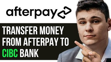 HOW TO TRANSFER MONEY FROM AFTERPAY TO CIBC BANK 2025! (FULL GUIDE)