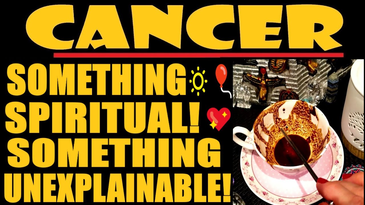 CANCER☕💰MUST 👀! 🔅SOMETHING SPIRITUAL! 💖SOMETHING UNEXPLAINABLE!🔅🎈🔅💰💖🔅COFFEE JANUARY  2023