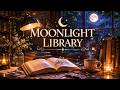 Moonlight Library | Quiet Piano for Reading