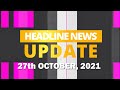 HEADLINE NEWS UPDATE 27TH OCTOBER 2021