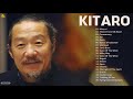 KITARO. Greatest Hits Full Album 2021 - The Best Song of KITARO 2021 - Best Piano Song 2021