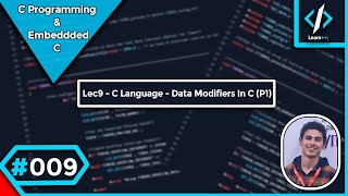 #009 Lec9 - C Language - Data Modifiers in C (P1) [شرح بالعربي]