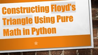 Constructing Floyd's Triangle Using Pure Math in Python