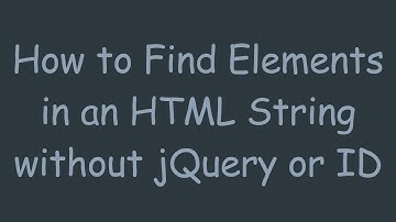 How to Find Elements in an HTML String without jQuery or ID