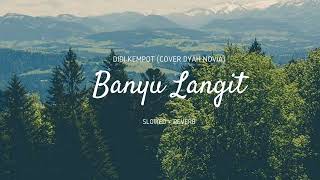 Didi Kempot - Banyu Langit (Cover Dyah Novia) Slowed + Reverb