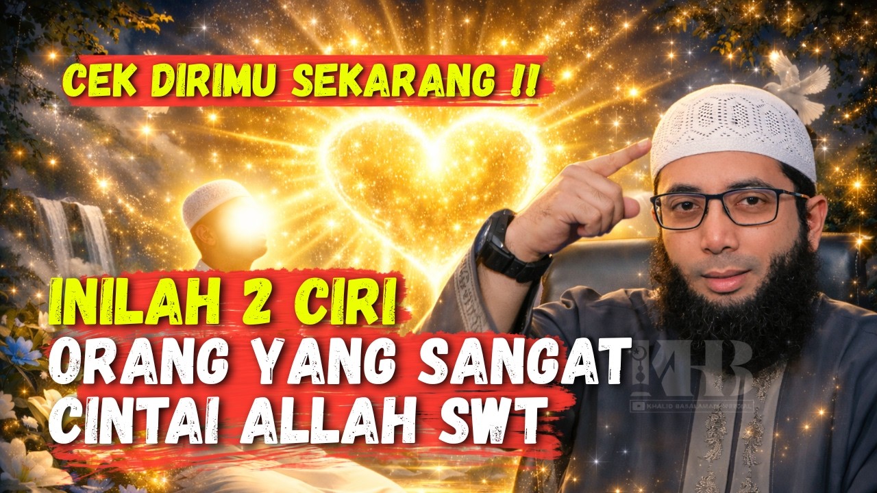 CEK SEKARANG‼️INILAH 2 CIRI ORANG YANG DICINTAI ALLAH - USTADZ KHALID BASALAMAH