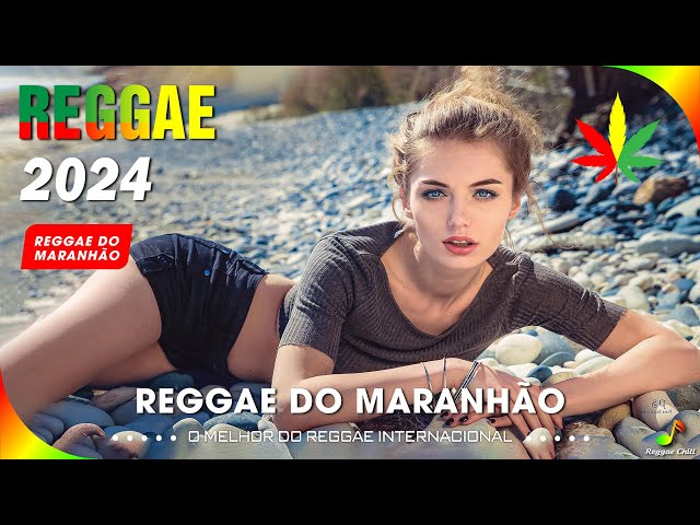 REGGAE DO MARANHÃO 2024 💎 Top 100 Melhores Músicas de Reggae 💎 REGGAE REMIX 2024 class=
