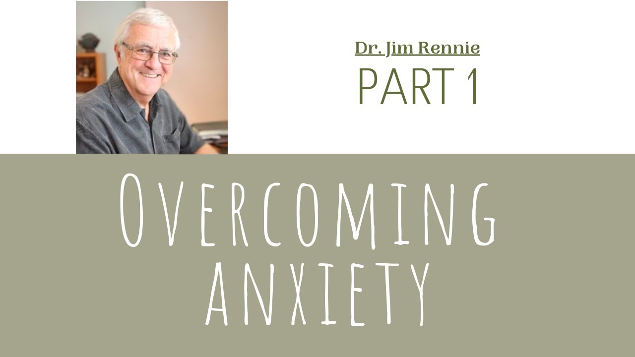 Dr. Jim Rennie Counselling Anxiety Part 1 YouTube