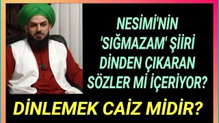 4201. NESİMİ’nin SIĞMAZAM ŞİİRİ DİNDEN ÇIKARAN SÖZLER Mİ İÇERİYOR-DİNLEMEK CAİZ MİDİR? Resimi