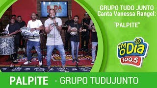 Grupo Tudujunto canta Vanessa Rangel - Palpite Grupo Tudujunto canta Vanessa Rangel - Palpite