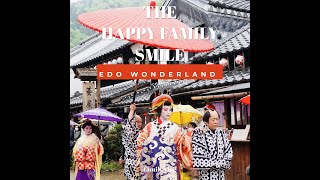 #🌸EDO WONDERLAND JAPAN🌸/ The happy family smile/Vlog#18