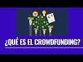¿Qué es el crowfunding?