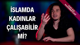 İslamda Kadınlar Çalışabilir Mi?