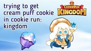 trying to get cream puff cookie in cookie run: kingdom | gabsicle