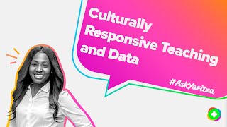 #AskYaritza 10 | Culturally Responsive Teaching and Data