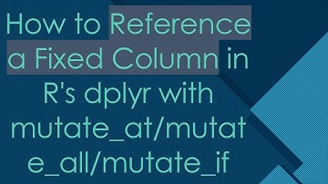 How to Reference a Fixed Column in R