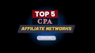 Top 5 CPA Affiliate Networks Revealed! Discover the Best Ones Today