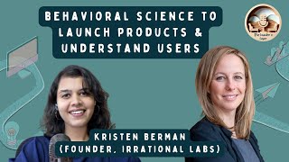 Behavioral science to launch products & understand users ft. Kristen Berman [FULL EPISODE]
