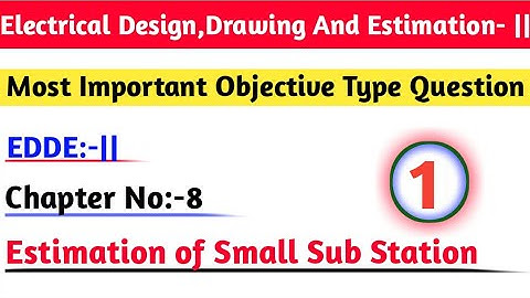 ||Electrical Design Drawing And Estimation||EDDE||Chapter No:-8|Estimation of Small Sub Station||