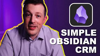 How To Use Obsidian: Build a Simple & Powerful CRM for Solopreneurs & Salespeople