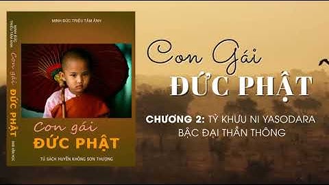 02. TỲ KHƯU NI YASODARA BẬC ĐẠI THẦN THÔNG