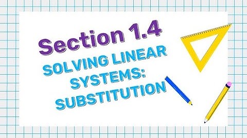 (1.4) Solving Linear Systems: Substitution