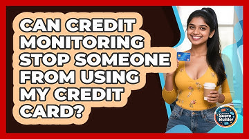 Can Credit Monitoring Stop Someone From Using My Credit Card? - Student Score Builder