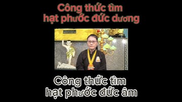 Công thức tìm hạt phước đức dương - phước đức âm