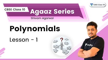 Agaaz Series | Polynomials | Lesson 1 | CBSE Class 10 | Shivam Agarwal SA