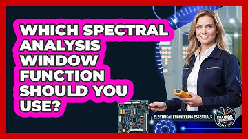 Which Spectral Analysis Window Function Should You Use? - Electrical Engineering Essentials