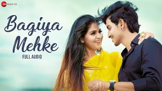 बगिया महके | Bagiya Mehke - Full Audio | Anikriti & Deepak | Rishiraj & Monika | Rapper Ankit