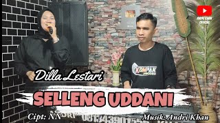 🔰DILLA LESTARI~SELLENG UDDANI~(COVER)~ARR:ANDRI KHAN