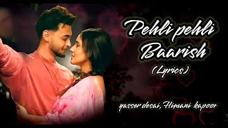 Pehli Pehli Baarish (LYRICS) || Yasser desai, Himani kapoor || Aayush Sharma & Neha sharma ||