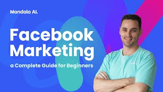 Facebook Marketing: a Complete Guide for Beginners