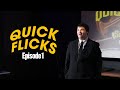 Quick Flicks - Episode 1