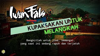 STORY WA 🔥 IWAN FALS - Kupaksakan Untuk Melangkah + Kata kata (story wa 30 detik)